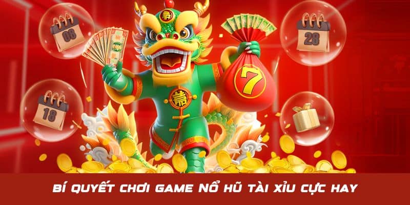 Bí quyết chơi game nổ hũ tài xỉu hay như cao thủ 