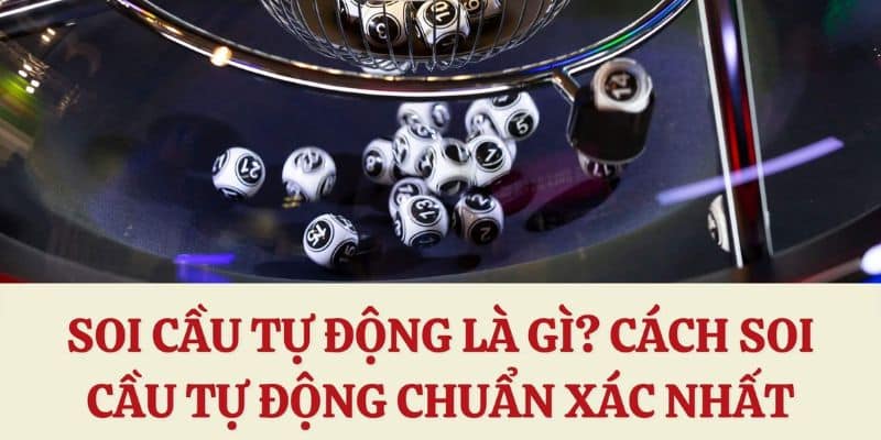 Quá trình soi cầu tự động trong xổ số