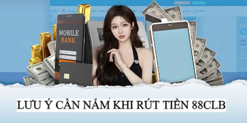 Lưu ý cần nhớ khi thực hiện thao tác rút tiền tại nhà cái